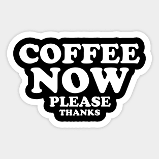 Coffee Now Sticker